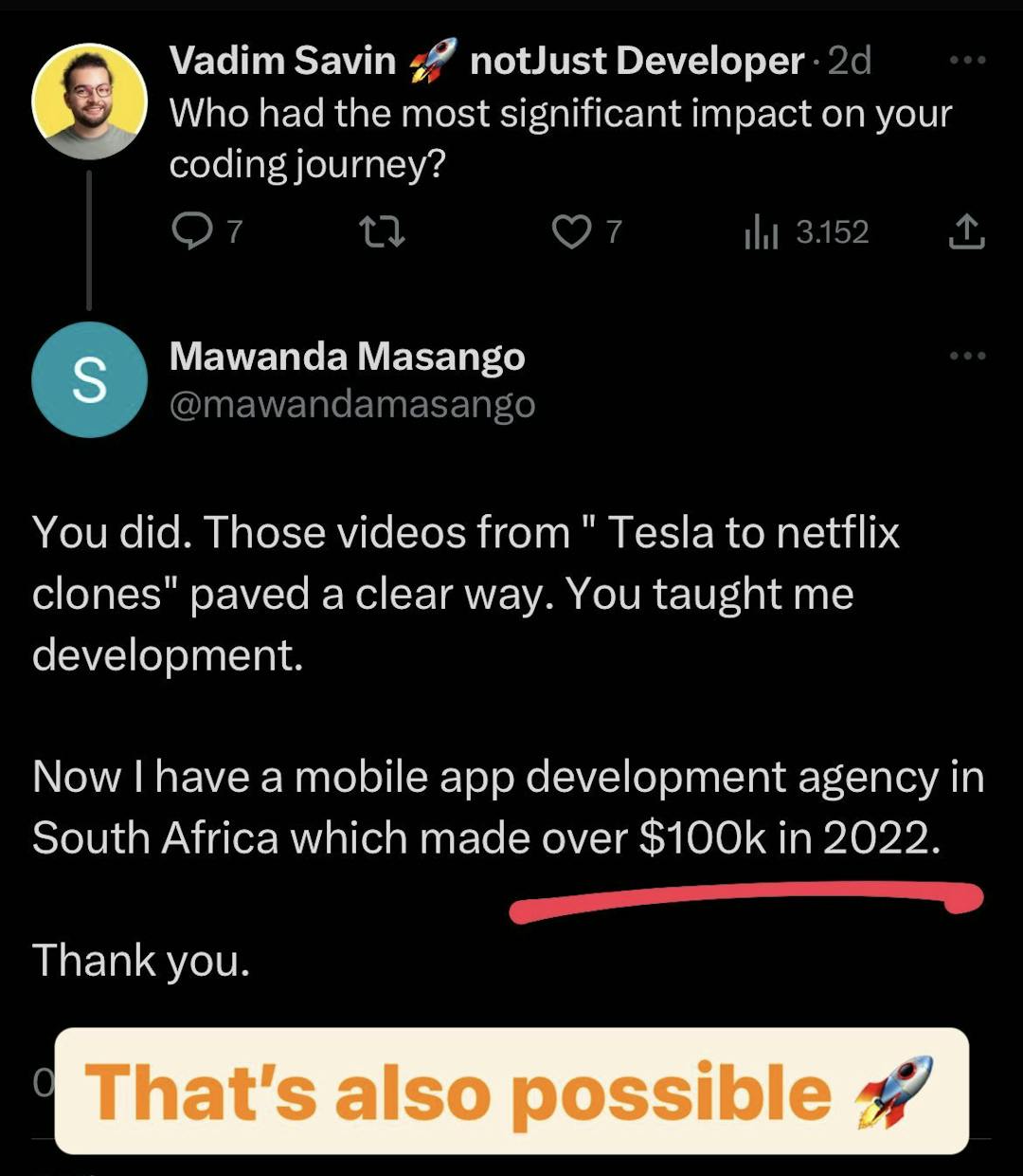 You taught me development. Now I have a mobile app development agency in South Africa which made over $100k in 2022