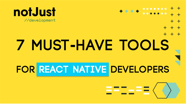 7 must-have tools for React Native developers